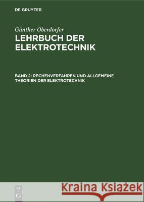 Rechenverfahren Und Allgemeine Theorien Der Elektrotechnik Günther Oberdorfer 9783486775051 Walter de Gruyter - książka