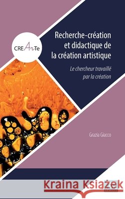 Recherche-création et didactique de la création artistique: Le chercheur travaillé par la création Giacco, Grazia 9782806636447 Eme Editions - książka