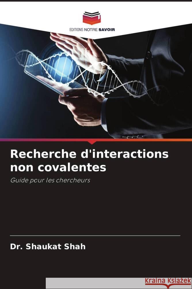 Recherche d'interactions non covalentes Shah, Dr. Shaukat 9786204615554 Editions Notre Savoir - książka