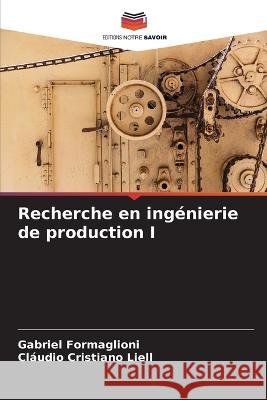 Recherche en ingenierie de production I Gabriel Formaglioni Claudio Cristiano Liell  9786206014331 Editions Notre Savoir - książka
