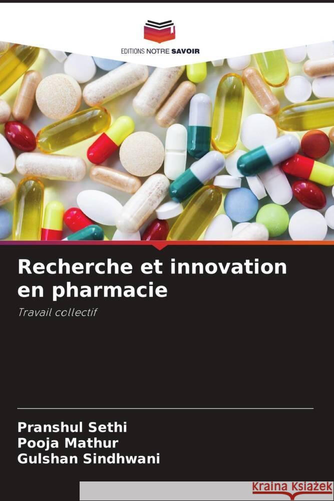 Recherche et innovation en pharmacie Pranshul Sethi Pooja Mathur Gulshan Sindhwani 9786207510504 Editions Notre Savoir - książka