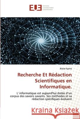 Recherche Et Rédaction Scientifiques en Informatique. Fyama, Blaise 9786202535496 Editions Universitaires Europeennes - książka