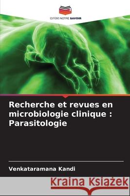 Recherche et revues en microbiologie clinique: Parasitologie Venkataramana Kandi 9786207935963 Editions Notre Savoir - książka