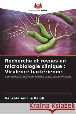 Recherche et revues en microbiologie clinique: Virulence bact?rienne Venkataramana Kandi 9786207945313 Editions Notre Savoir - książka