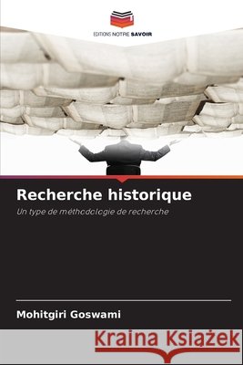 Recherche historique Mohitgiri Goswami 9786209684609 Editions Notre Savoir - książka