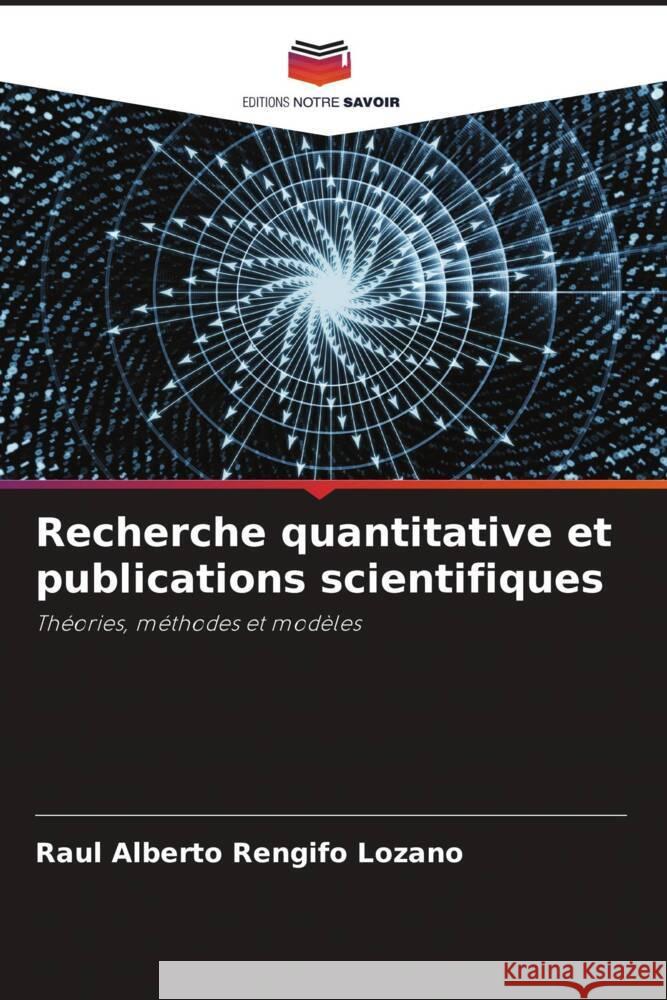 Recherche quantitative et publications scientifiques Rengifo Lozano, Raul Alberto 9786205471098 Editions Notre Savoir - książka