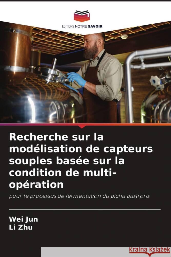 Recherche sur la modélisation de capteurs souples basée sur la condition de multi-opération Jun, Wei, Zhu, Li 9786208236885 Editions Notre Savoir - książka