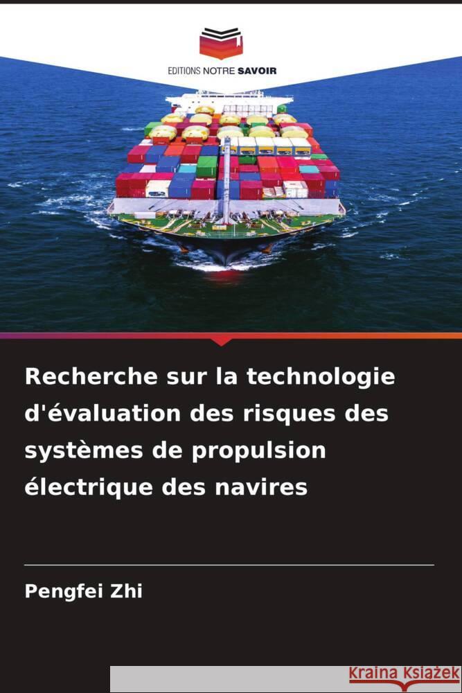 Recherche sur la technologie d\'?valuation des risques des syst?mes de propulsion ?lectrique des navires Pengfei Zhi 9786205613801 Editions Notre Savoir - książka