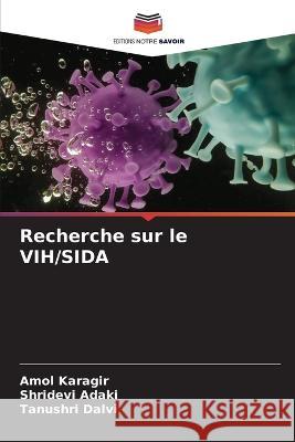 Recherche sur le VIH/SIDA Amol Karagir Shridevi Adaki Tanushri Dalvi 9786205770252 Editions Notre Savoir - książka