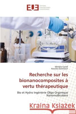 Recherche sur les bionanocomposites à vertu thérapeutique Gandi, Mehdia 9786202550741 Editions Universitaires Europeennes - książka