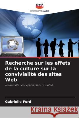 Recherche sur les effets de la culture sur la convivialité des sites Web Ford, Gabrielle 9786208953386 Editions Notre Savoir - książka