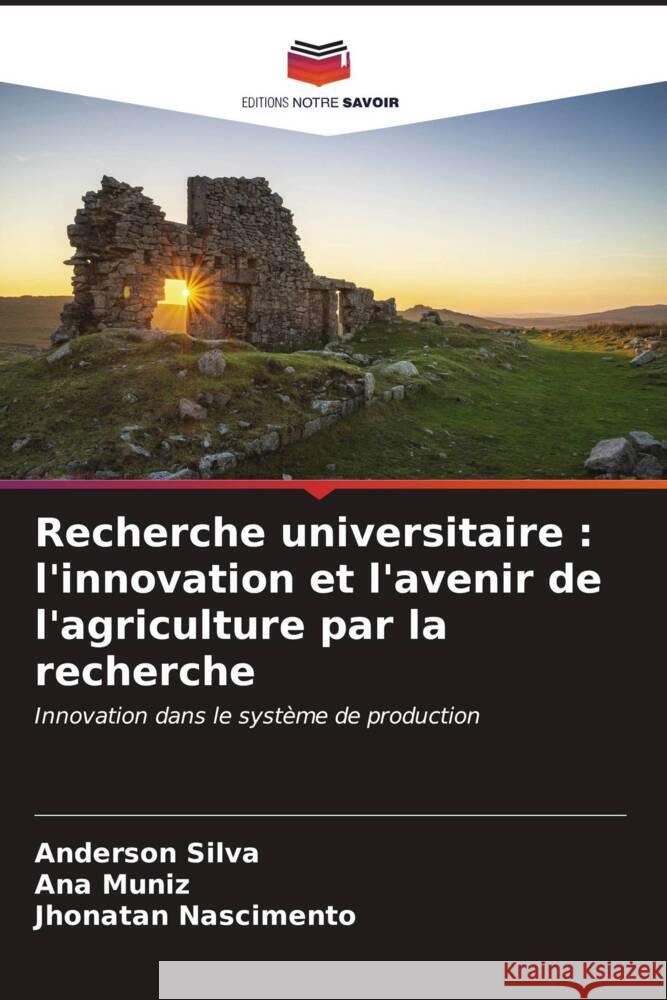 Recherche universitaire : l'innovation et l'avenir de l'agriculture par la recherche Silva, Anderson, Muniz, Ana, Nascimento, Jhonatan 9786206608929 Editions Notre Savoir - książka