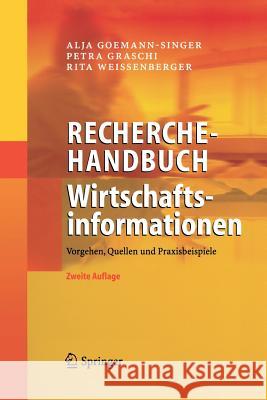 Recherchehandbuch Wirtschaftsinformationen: Vorgehen, Quellen Und Praxisbeispiele Goemann-Singer, Alja 9783642623196 Springer - książka