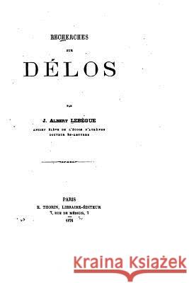 Recherches sur Délos Lebegue, J. Albert 9781523251865 Createspace Independent Publishing Platform - książka