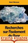 Recherches sur l'isolement du fluor Moissan, Henri 9781976343032 Createspace Independent Publishing Platform