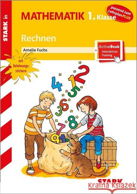 Rechnen 1.Klasse + ActiveBook : Passend zum LehrplanPLUS. Mit Belohnungsstickern. Mit Online-Zugang Fuchs, Amelie 9783849029951 Stark - książka