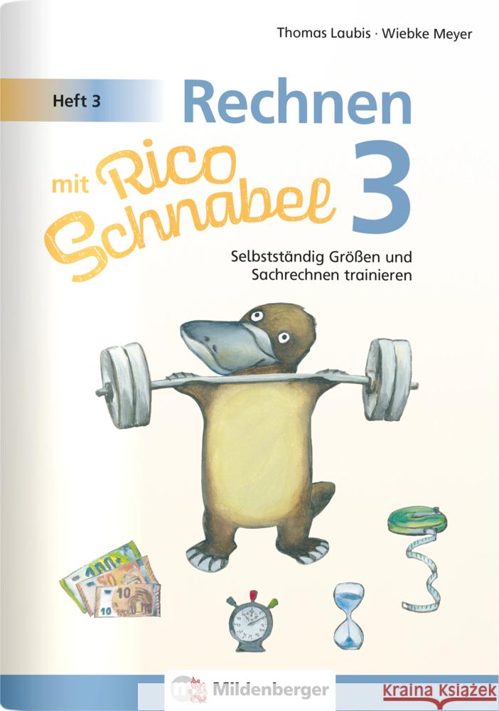 Rechnen mit Rico Schnabel 3, Heft 3 - Selbstständig Größen und Sachrechnen trainieren Meyer, Wiebke, Laubis, Thomas 9783619354023 Mildenberger - książka