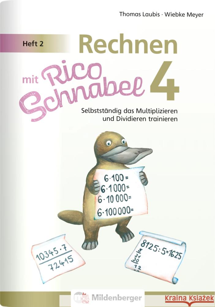Rechnen mit Rico Schnabel 4, Heft 2 - Selbstständig das Multiplizieren und Dividieren trainieren Meyer, Wiebke, Laubis, Thomas 9783619454013 Mildenberger - książka