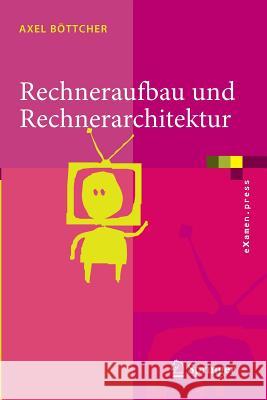 Rechneraufbau Und Rechnerarchitektur Böttcher, Axel   9783540209799 Springer, Berlin - książka