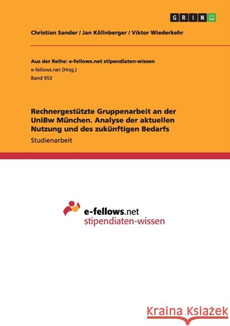 Rechnergestützte Gruppenarbeit an der UniBw München. Analyse der aktuellen Nutzung und des zukünftigen Bedarfs Christian Sander Jan Kollnberger Viktor Wiederkehr 9783656703266 Grin Verlag Gmbh - książka