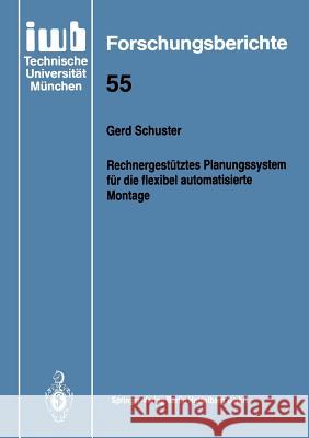 Rechnergestütztes Planungssystem Für Die Flexibel Automatisierte Montage Schuster, Gerd 9783540558309 Springer-Verlag - książka