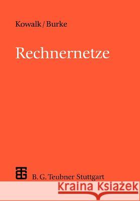 Rechnernetze: Konzepte Und Techniken Der Datenübertragung in Rechnernetzen Kowalk, Wolfgang 9783519021414 Vieweg+teubner Verlag - książka