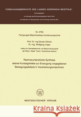 Rechnerunterstützte Synthese Ebener Kurbelgetriebe Zur Erzeugung Vorgegebener Bewegungsabläufe in Verarbeitungsmaschinen Dittrich, Günter 9783531027500 Vs Verlag Fur Sozialwissenschaften - książka