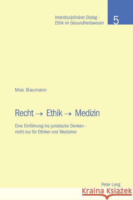 Recht - Ethik - Medizin; Eine Einführung ins juristische Denken - nicht nur für Ethiker und Mediziner Stiftung Dialog Ethik 9783039106295 Peter Lang Gmbh, Internationaler Verlag Der W - książka