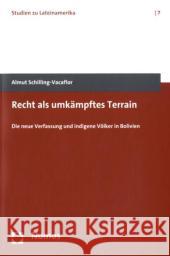 Recht als umkämpftes Terrain : Die neue Verfassung und indigene Völker in Bolivien Schilling-Vacaflor, Almut   9783832959821 Nomos - książka