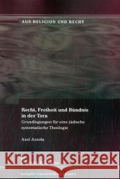 Recht, Freiheit und Bündnis in der Tora : Grundlegungen für eine jüdische systematische Theologie Azzola, Axel   9783865960948 Frank & Timme - książka