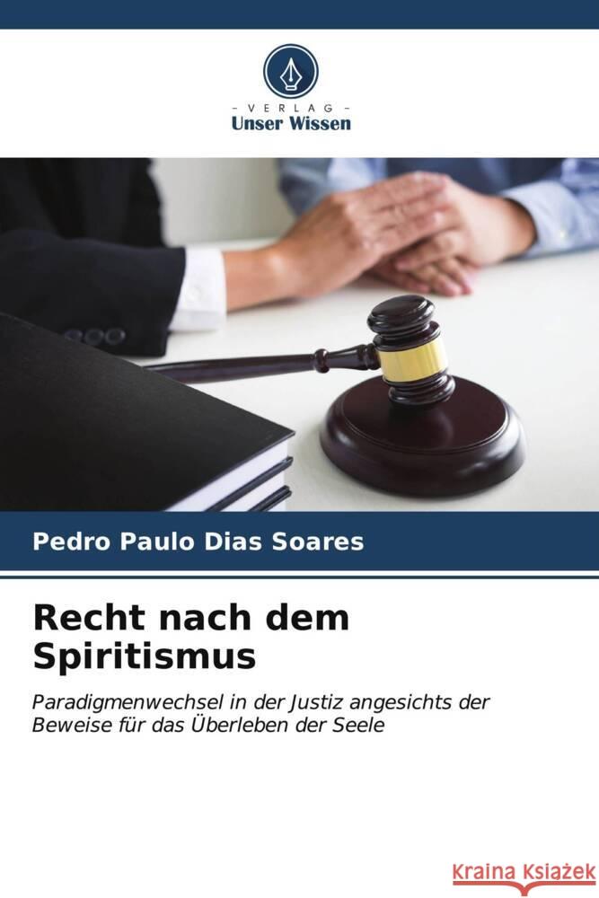 Recht nach dem Spiritismus Soares, Pedro Paulo Dias 9786206539292 Verlag Unser Wissen - książka