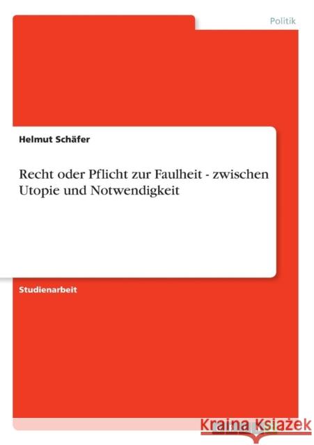 Recht oder Pflicht zur Faulheit - zwischen Utopie und Notwendigkeit Helmut Sc 9783640618804 Grin Verlag - książka