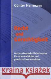 Recht und Gerechtigkeit : Geisteswissenschaftliche Impulse für ein gerechtes und menschliches Zusammenleben Herrmann, Günter 9783727453328 Rudolf Steiner Verlag - książka