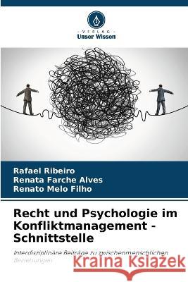 Recht und Psychologie im Konfliktmanagement - Schnittstelle Rafael Ribeiro Renata Farche Alves Renato Melo Filho 9786206269779 Verlag Unser Wissen - książka