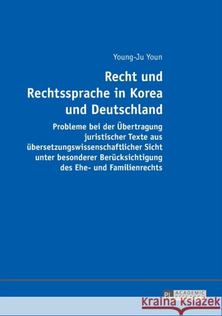 Recht Und Rechtssprache in Korea Und Deutschland: Probleme Bei Der Uebertragung Juristischer Texte Aus Uebersetzungswissenschaftlicher Sicht Unter Bes Youn, Young-Ju 9783631675052 Peter Lang Gmbh, Internationaler Verlag Der W - książka