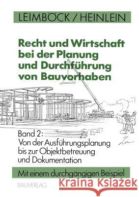 Recht Und Wirtschaft Bei Der Planung Und Durchführung Von Bauvorhaben: Von Der Ausführungsplanung Bis Zur Objektbetreuung Und Dokumentation Leimböck, Egon 9783322848970 Vieweg+teubner Verlag - książka