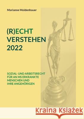 (R)Echt Verstehen 2022: Sozial- Und Arbeitsrecht Für an MS Erkrankte Menschen Und Ihre Angehörigen Moldenhauer, Marianne 9783756838912 Books on Demand - książka