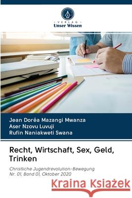 Recht, Wirtschaft, Sex, Geld, Trinken Jean Dorêa Mazangi Mwanza, Aser Nzovu Luvuji, Rufin Naniakweti Swana 9786202894395 Verlag Unser Wissen - książka