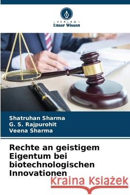 Rechte an geistigem Eigentum bei biotechnologischen Innovationen Sharma, Shatruhan, Rajpurohit, G. S., Sharma, Veena 9786202458900 Verlag Unser Wissen - książka