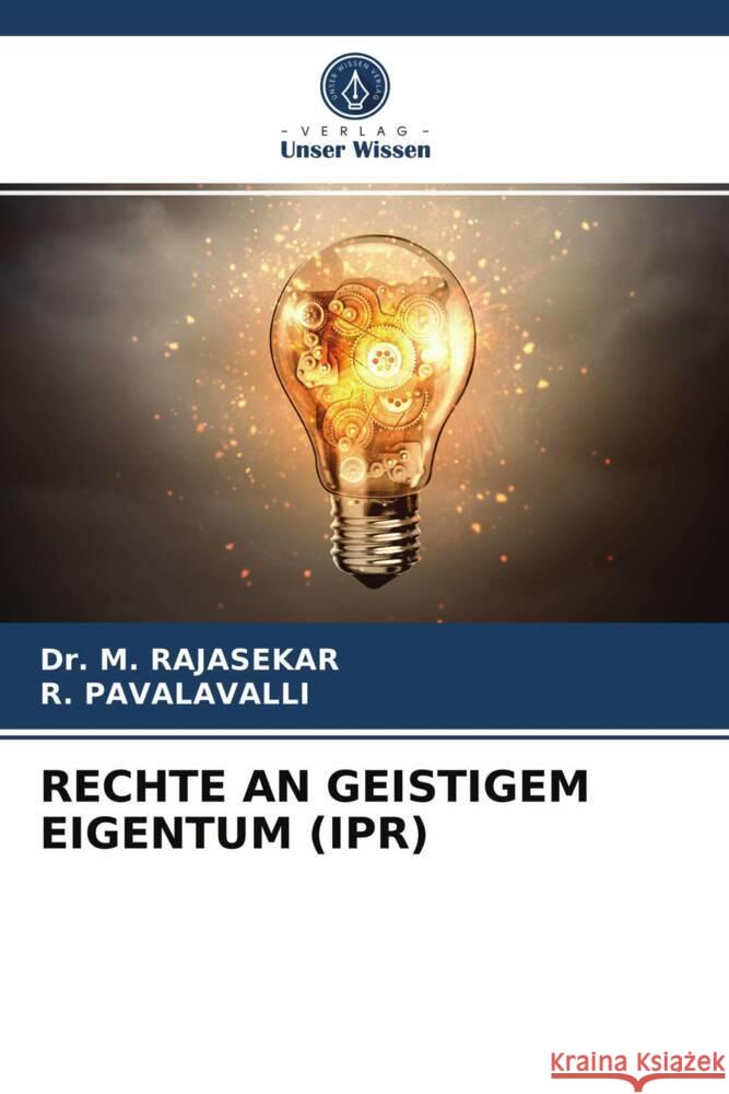 RECHTE AN GEISTIGEM EIGENTUM (IPR) RAJASEKAR, Dr. M., PAVALAVALLI, R. 9786203735970 Verlag Unser Wissen - książka