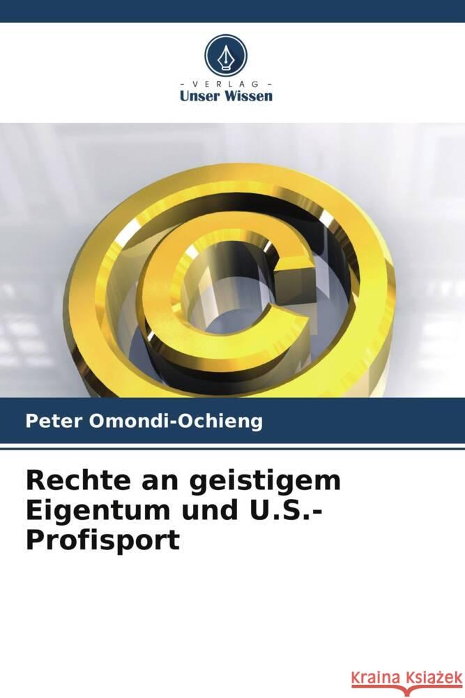 Rechte an geistigem Eigentum und U.S.-Profisport Peter Omondi-Ochieng 9786207375455 Verlag Unser Wissen - książka