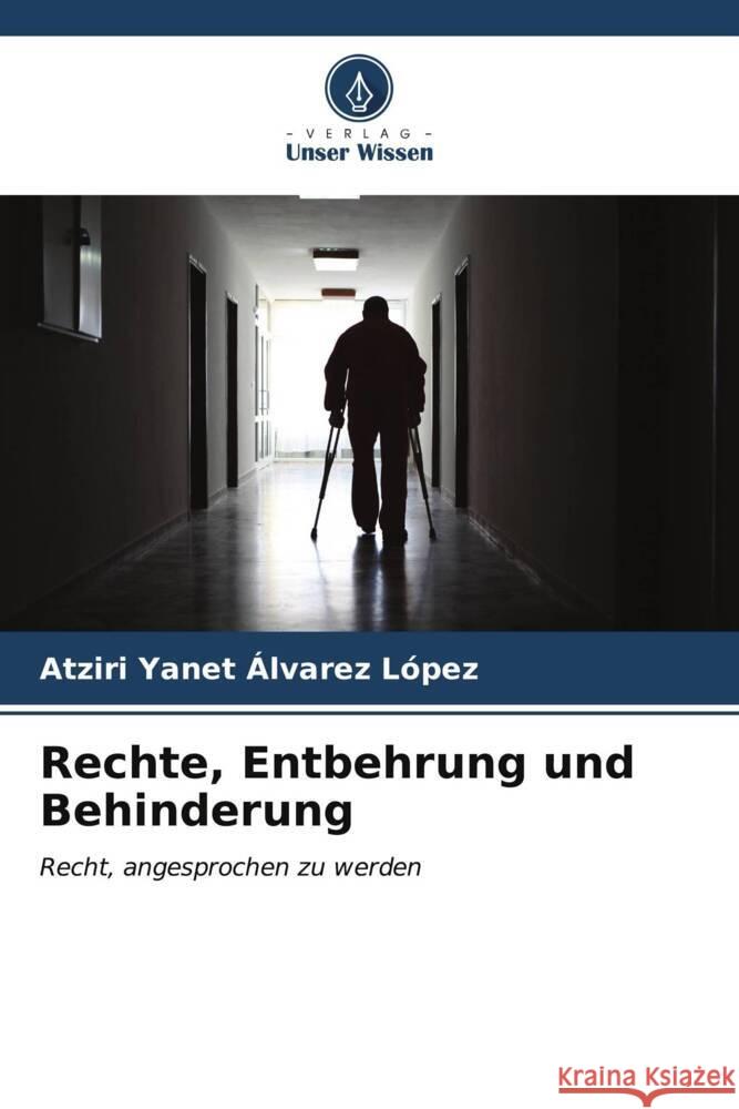 Rechte, Entbehrung und Behinderung Álvarez López, Atziri Yanet 9786206573203 Verlag Unser Wissen - książka