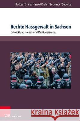 Rechte Hassgewalt in Sachsen: Entwicklungstrends Und Radikalisierung Backes, Uwe 9783847110293 V&r Unipress - książka