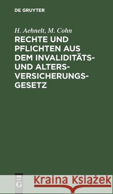 Rechte Und Pflichten Aus Dem Invaliditäts- Und Altersversicherungs-Gesetz: Für Den Praktischer Gebrauch Dargestellt Aehnelt, H. 9783112425893 de Gruyter - książka