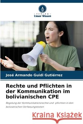 Rechte und Pflichten in der Kommunikation im bolivianischen CPE Guidi Gutiérrez, José Armando 9786208708085 Verlag Unser Wissen - książka
