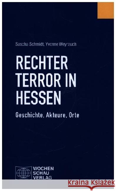 Rechter Terror in Hessen Schmidt, Sascha, Weyrauch, Yvonne 9783734415623 Wochenschau-Verlag - książka