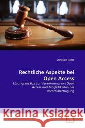 Rechtliche Aspekte bei Open Access : Lösungsansätze zur Verankerung von Open Access und Möglichkeiten der Rechteübertragung Tietze, Christian 9783639324600 VDM Verlag Dr. Müller - książka