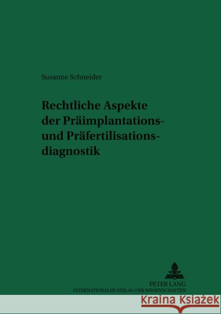 Rechtliche Aspekte Der Praeimplantations- Und Praefertilisationsdiagnostik Schreiber, Hans-Ludwig 9783631396452 Peter Lang Gmbh, Internationaler Verlag Der W - książka