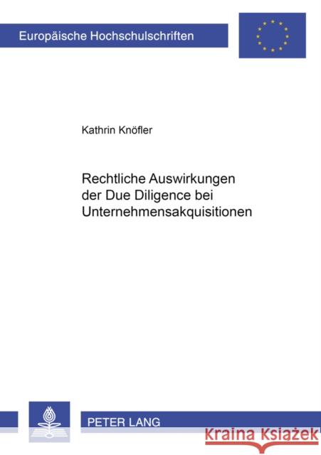 Rechtliche Auswirkungen Der Due Diligence Bei Unternehmensakquisitionen Knöfler, Kathrin 9783631383711 Lang, Peter, Gmbh, Internationaler Verlag Der - książka
