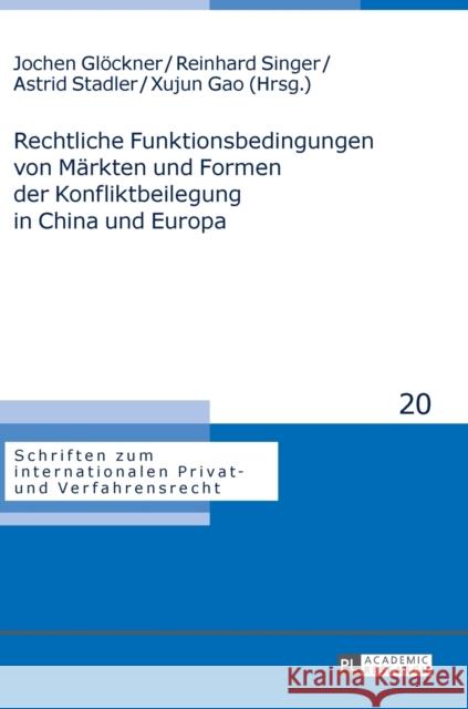 Rechtliche Funktionsbedingungen Von Maerkten Und Formen Der Konfliktbeilegung in China Und Europa Glöckner, Jochen 9783631715703 Peter Lang AG - książka